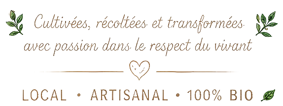 Cultivées, récoltées et transformées avec passion dans le respect du vivant. Local, artisanal, 100% bio.